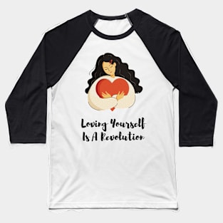 Loving Yourself is a revolution Baseball T-Shirt